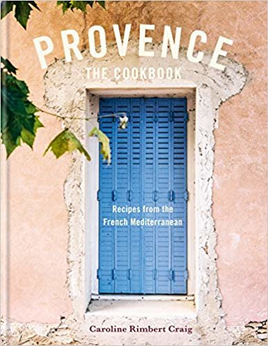 Provence: Recreate the flavours of Mediterranean France at home indir