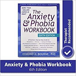 The Anxiety and Phobia Workbook, 6th Edition indir
