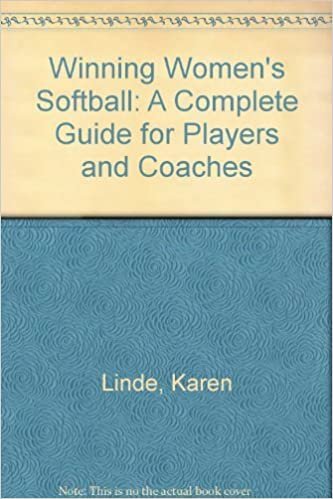 Winning Women's Softball: A Complete Guide for Players and Coaches