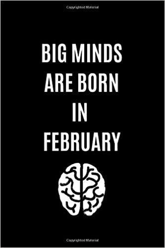 Big Minds Are Born In February: Journal, Birthday Notebook, Funny Notebook, Gift, Diary (110 Pages, Blank, 6 x 9)