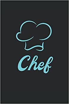 Chef: Cooking Hat Cucina Regali Notebook foderato (formato A5, 15, 24 x 22, 86 cm, 120 pagine)