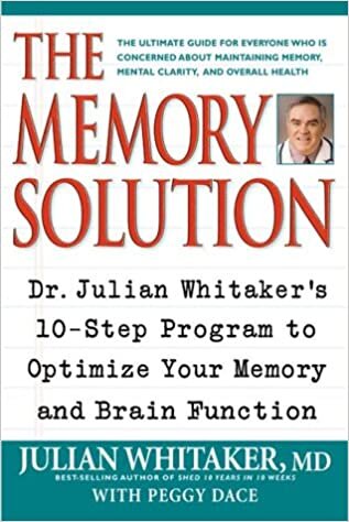 The Memory Solution: Dr. Julian Whitaker's 10-Step Program to Optimize Your Memory and Brain Function indir