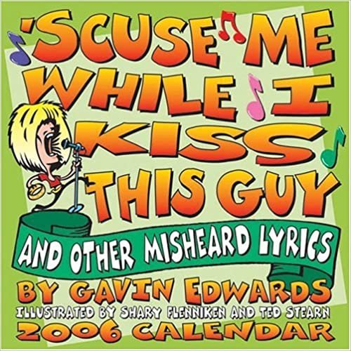 Scuse Me While I Kiss This Guy 2006 Calendar: And Other Misheard Lyrics: Day-to-day Calendar indir