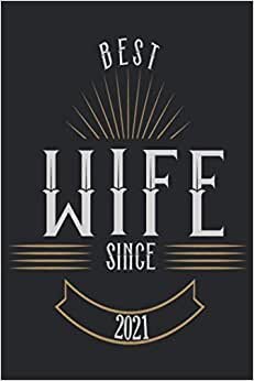 Best Wife Since 2021: Lined Notebook/ Journal Gift, 120 pages. 6x9, Soft Cover, Matte Finish