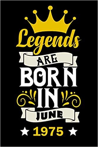 LEGENDS Are Born In June 1975: 46 Years Old Birthday Gift Idea in June / Lined Notebook / Journal / Diary Present For 46th birthday gift for ... ,103 Pages, 6x9 Inches, Matte Finish Cover.