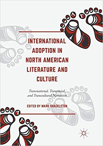 International Adoption in North American Literature and Culture: Transnational, Transracial and Transcultural Narratives