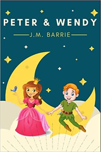 Peter Pan and Wendy By James Matthew Barrie: annotated