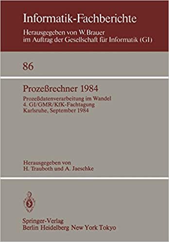 Prozeßrechner 1984: Prozeßdatenverarbeitung im Wandel. 4. GI/GMR/KfK-Fachtagung, Karlsruhe, September 1984 (Informatik-Fachberichte)
