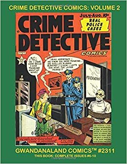 Crime Detective Comics: Volume 2: Gwandanaland Comics #2311 - Classic Comic Stories Inspired By True Cases!