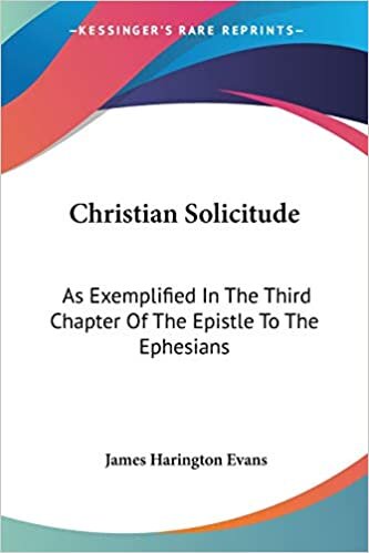 Christian Solicitude: As Exemplified In The Third Chapter Of The Epistle To The Ephesians