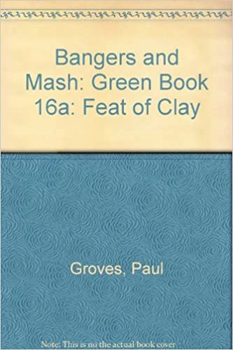Bangers and Mash:Feat of clay Paper: Green Book 16a: Feat of Clay indir