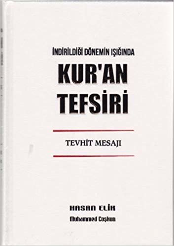 İndirildiği Dönemin Işığında Kur'an Tefsiri: Tevhit Mesaj