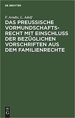 Das preußische Vormundschaftsrecht mit Einschluß der bezüglichen Vorschriften aus dem Familienrechte indir