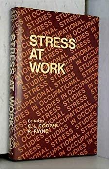 Stress at Work (Wiley series on studies in occupational stress)
