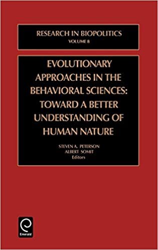 Evolutionary Approaches in the Behavioral Sciences: Toward a Better Understanding of Human Nature (Advances in Cognition and Educational Practice) (RESEARCH IN BIOPOLITICS, Band 8)