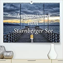 Impressionen vom Starnberger See (Premium, hochwertiger DIN A2 Wandkalender 2022, Kunstdruck in Hochglanz): Genießen Sie 12 emotionale Bilder, die den ... (Monatskalender, 14 Seiten ) (CALVENDO Natur)