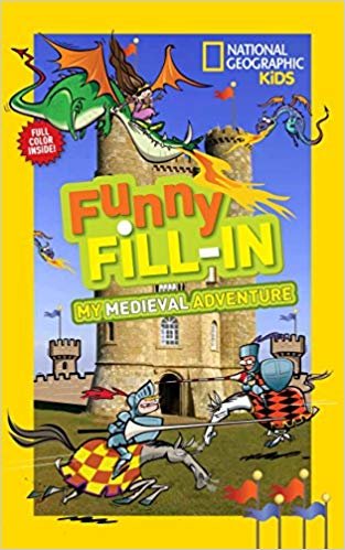 Funny Fill-In: My Medieval Adventure: National Geographic Kids