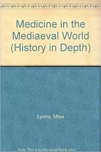 Medicine in the Mediaeval World (History in Depth S.)