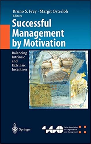 Successful Management by Motivation: Balancing Intrinsic and Extrinsic Incentives (Organization and Management Innovation)