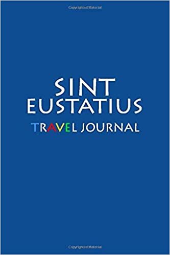 Travel Journal Sint Eustatius: Notebook Journal Diary, Travel Log Book, 100 Blank Lined Pages, Perfect For Trip, High Quality Planner