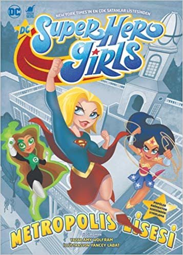 Super Hero Girls - Metropolis Lisesi: Popüler Animasyon Serisinden Uyarlama
