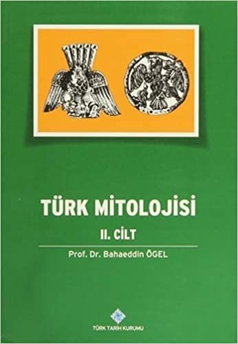 Türk Mitolojisi 2. Cilt: Kaynakları ve Açıklamaları ile Destanlar