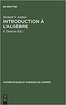 Introduction à l’algèbre (Mathématiques et Sciences de l'Homme, Band 5)