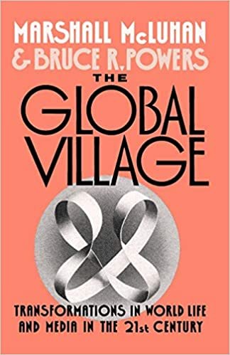 The Global Village: Transformations in World Life and Media in the 21st Century (Communication and Society)