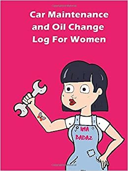 Car Maintenance and Oil Change Log For Women: Small 4.5x6" log book for tracking car expenses, maintenance, service, and oil changes! (Car Maintenance For Women, Band 13)