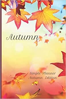 Simple Planner - Autumn Edition: Compact 90 day daily planner, 4 x 6 inches, 95 pages, one page a day, seasonal quarterly schedule, mini pocket calendar, 3 month