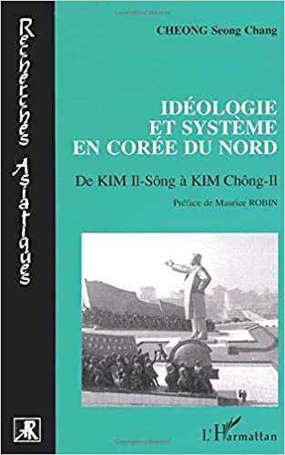 Idéologie et système en Corée du Nord: De Kim II-Sông à Kim Chông II (Recherches asiatiques)