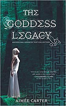 The Goddess Legacy: An Anthology (Harlequin Teen)