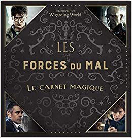 Les Forces Du Mal Le Carnet Magique (Le Monde Des Sorciers De J.k. Rowling)