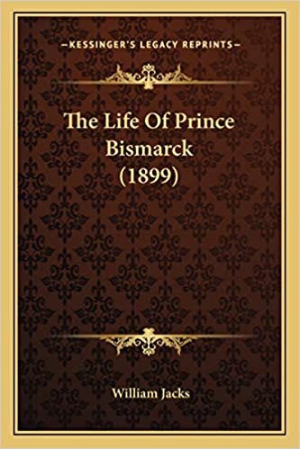 The Life Of Prince Bismarck (1899)