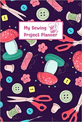 My Sewing Project Planner: Mannequin Sewing Accessories Pattern - A Practical Sewing Journal To Record Your Memories, Projects, Stitch Planner And ... For Women Gift For Sewers And Quilters indir