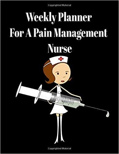 Weekly Planner For A Pain Management Nurse: 2020 Year At A Glance And Vertical Dated Pages 8.5x11 110 page journal planner