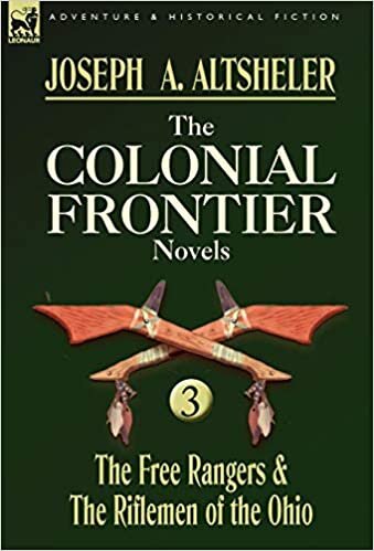 The Colonial Frontier Novels: 3-The Free Rangers & the Riflemen of the Ohio