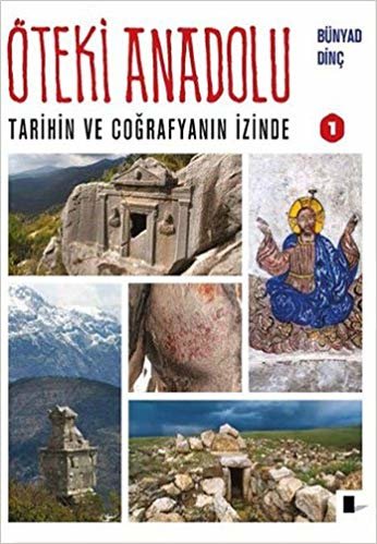 Öteki Anadolu 1 (Ciltli): Tarihin ve Coğrafyanın İzinde indir