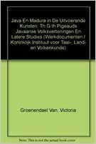 Java En Madura in De Uitvoerende Kunsten: Th G th Pigeauds Javaanse Volksvertoningen En Latere Studies (Werkdocumenten / Koninklijk Instituut voor Taal-, Land- en Volkenkunde) indir