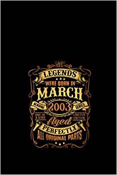 Legends Born In March 2003 Vintage 18th s 114 Pages 6''x9' / Journal / Notebook / Diary / Greeting Card Alternative for Boys & Girls