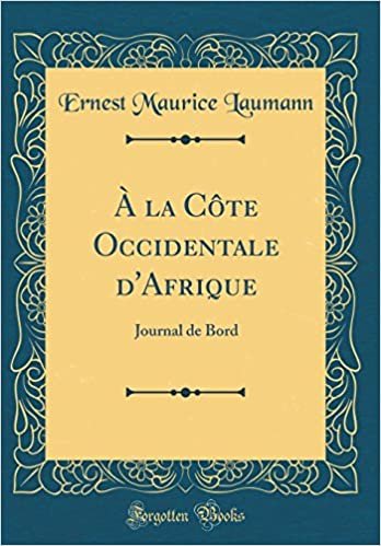 À la Côte Occidentale d'Afrique: Journal de Bord (Classic Reprint) indir