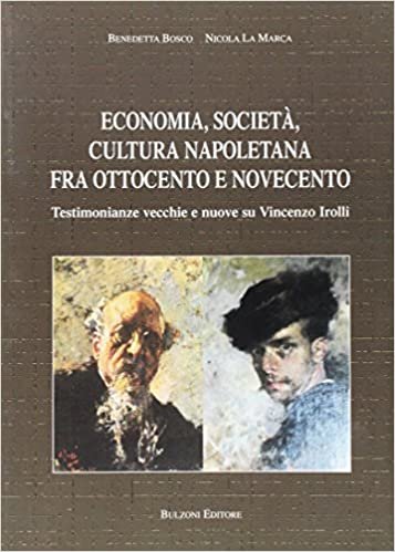 Economia, società, cultura napoletana tra Ottocento e Novecento. Testimonianze vecchie e nuove su Vincenzo Irolli indir