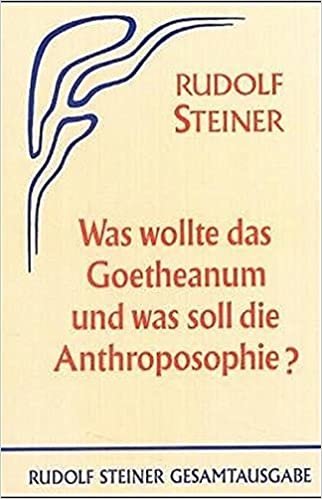 Was wollte das Goetheanum und was soll die Anthroposophie?: Elf öffentliche Vorträge in verschiedenen Städten 1923/24 indir