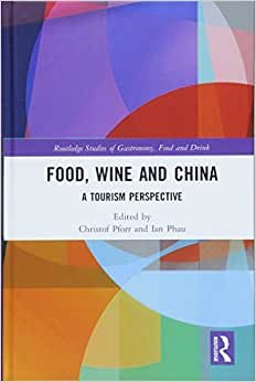 Food, Wine and China: A Tourism Perspective (Routledge Studies of Gastronomy, Food and Drink) indir