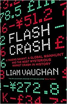 Flash Crash: A Trading Savant, a Global Manhunt and the Most Mysterious Market Crash in History indir