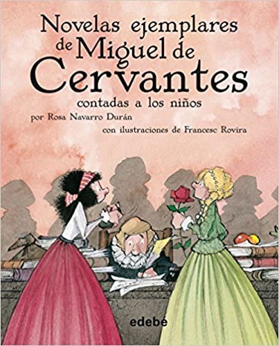 Novelas ejemplares de Miguel de Cervantes (Classics Told to Children)