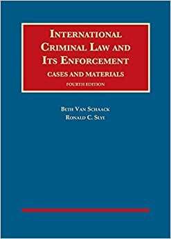 International Criminal Law and Its Enforcement (University Casebook Series)