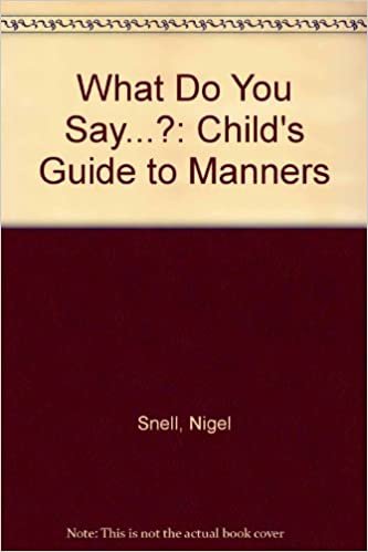 What Do You Say..? a Child's Guide to Manners indir