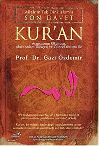 Allah'ın Tek Dini İslama Son Davet Kur’an (Ciltli): Arapçasının Okunuşu, Akıcı Anlam Türkçesi, ve Güncel Yorumu İle