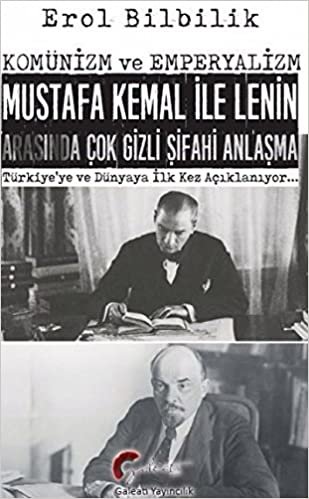 Komünizm ve Emperyalizm, Mustafa Kemal İle Lenin Arasında Çok Gizli Şifahi Antlaşma: Türkiye'ye ve Dünyaya İlk Kez Açıklanıyor